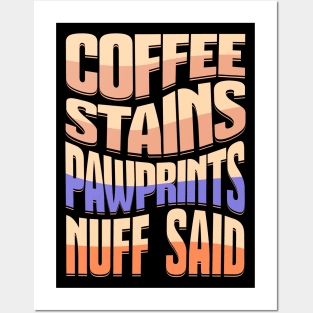 Coffee Stains Pawprints Nuff Said Posters and Art